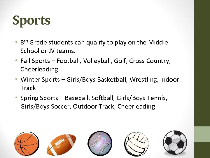 Sports • 8 th Grade students can qualify to play on the Middle School