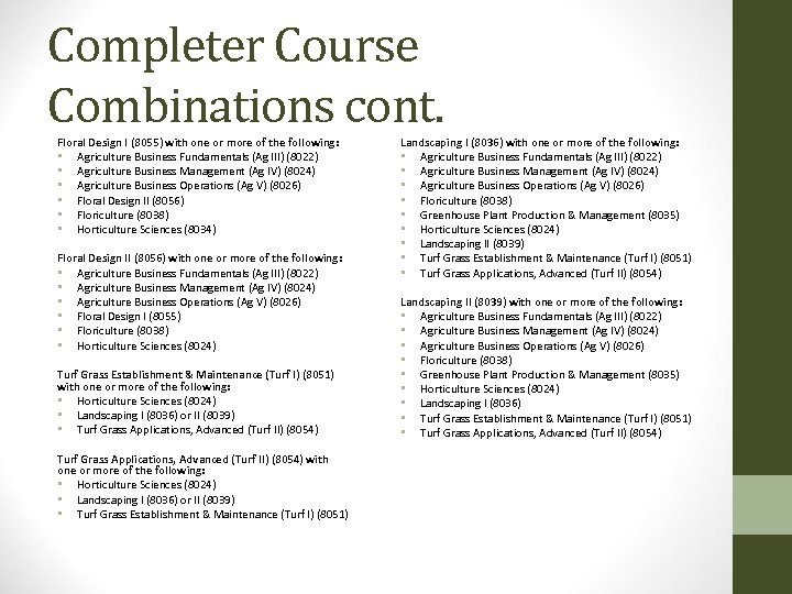 Completer Course Combinations cont. Floral Design I (8055) with one or more of the