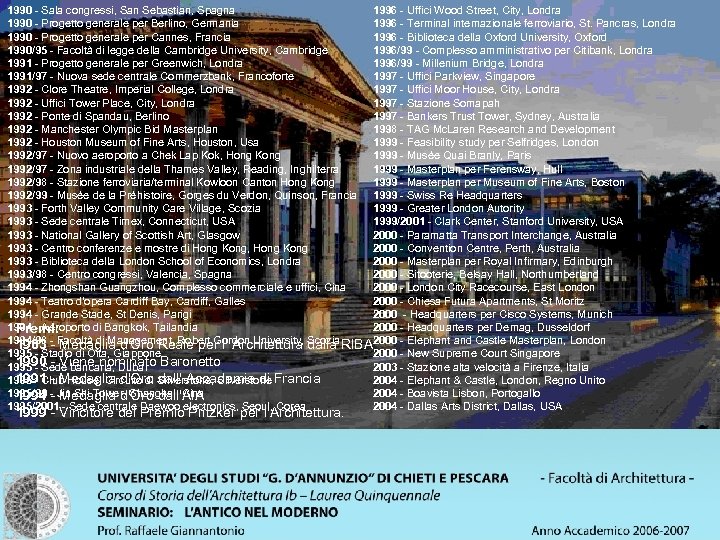 1990 - Sala congressi, San Sebastian, Spagna 1996 - Uffici Wood Street, City, Londra