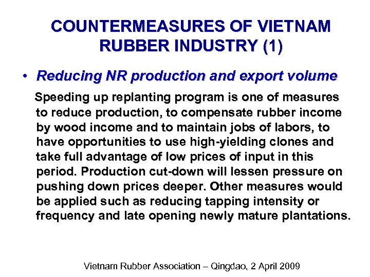 COUNTERMEASURES OF VIETNAM RUBBER INDUSTRY (1) • Reducing NR production and export volume Speeding