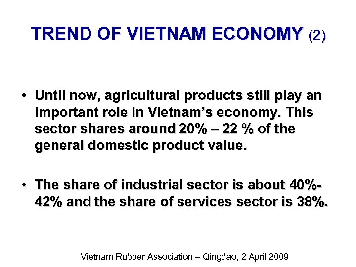 TREND OF VIETNAM ECONOMY (2) • Until now, agricultural products still play an important