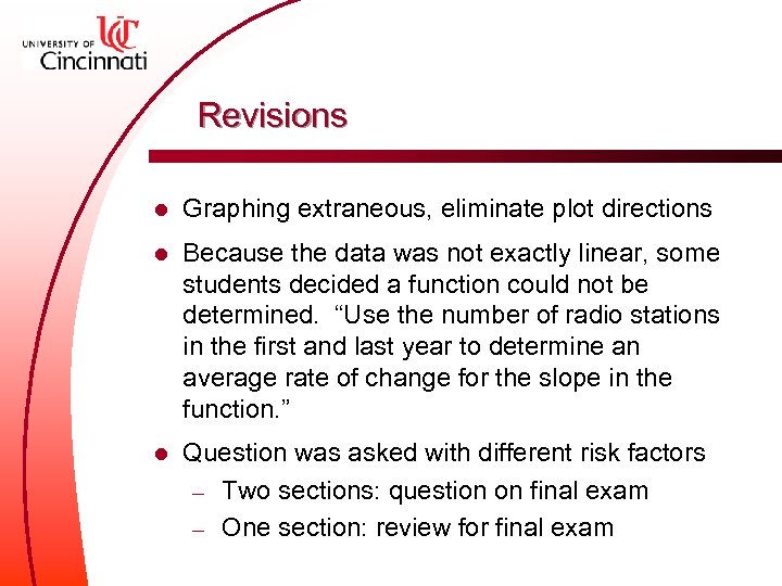 Revisions l Graphing extraneous, eliminate plot directions l Because the data was not exactly