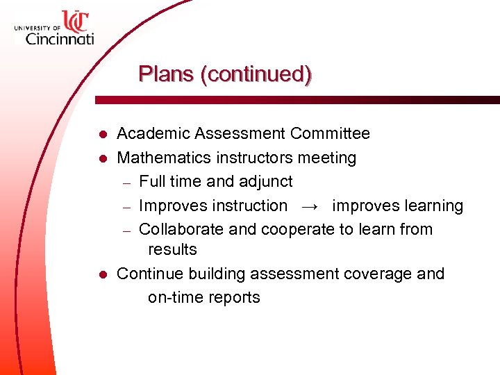 Plans (continued) Academic Assessment Committee l Mathematics instructors meeting – Full time and adjunct