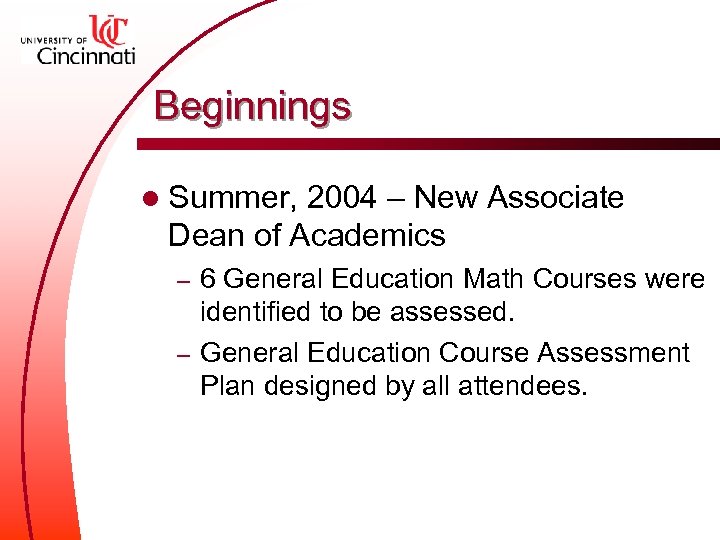 Beginnings l Summer, 2004 – New Associate Dean of Academics 6 General Education Math