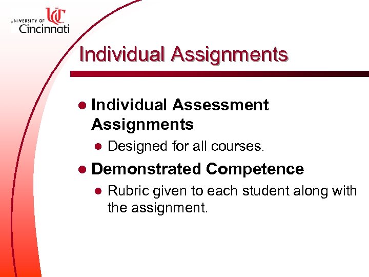 Individual Assignments l Individual Assessment Assignments l Designed for all courses. l Demonstrated l