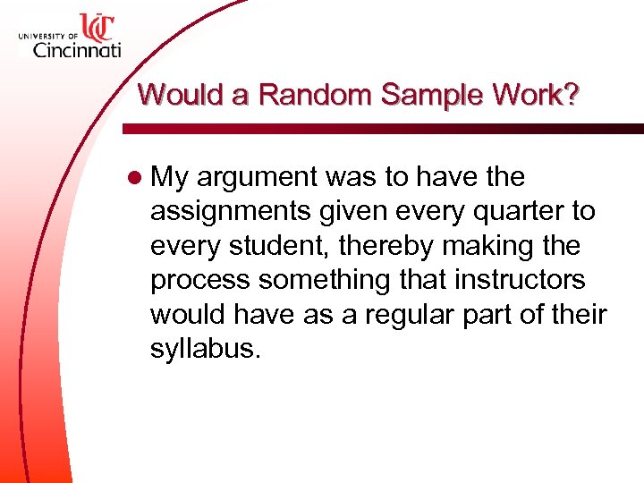 Would a Random Sample Work? l My argument was to have the assignments given
