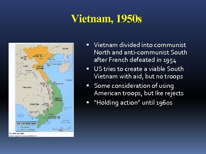 Vietnam, 1950 s Vietnam divided into communist North and anti-communist South after French defeated