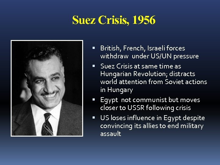 Suez Crisis, 1956 British, French, Israeli forces withdraw under US/UN pressure Suez Crisis at