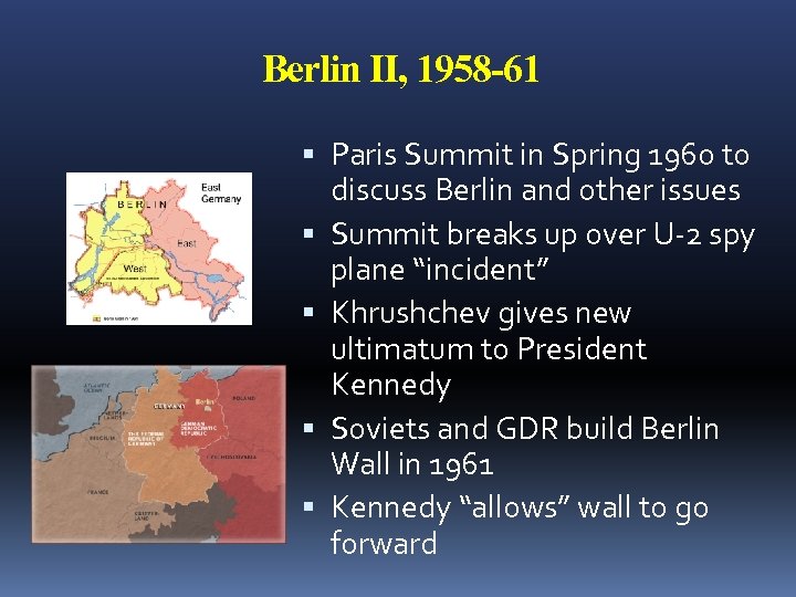 Berlin II, 1958 -61 Paris Summit in Spring 1960 to discuss Berlin and other
