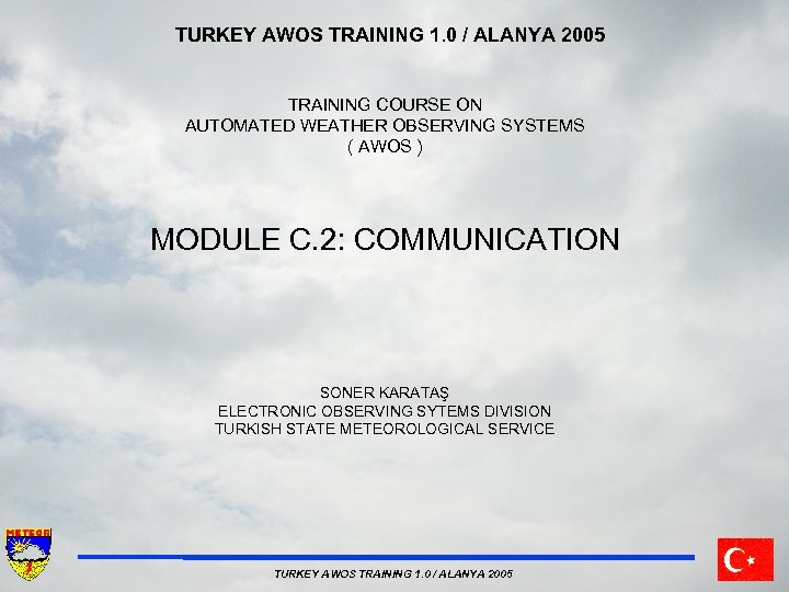  TURKEY AWOS TRAINING 1. 0 / ALANYA 2005 TRAINING COURSE ON AUTOMATED WEATHER