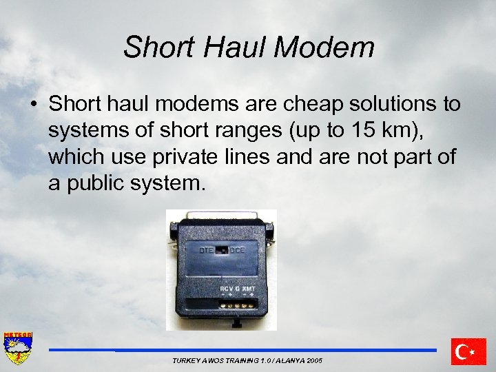 Short Haul Modem • Short haul modems are cheap solutions to systems of short