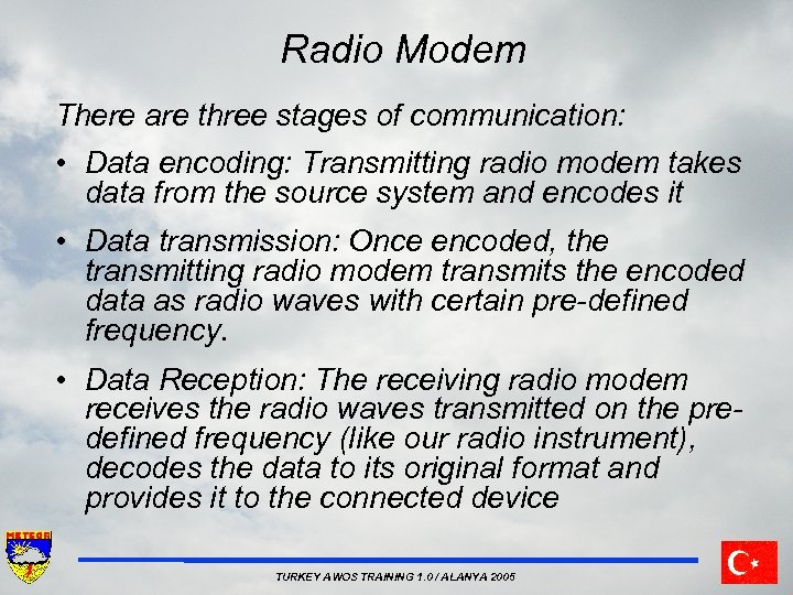 Radio Modem There are three stages of communication: • Data encoding: Transmitting radio modem