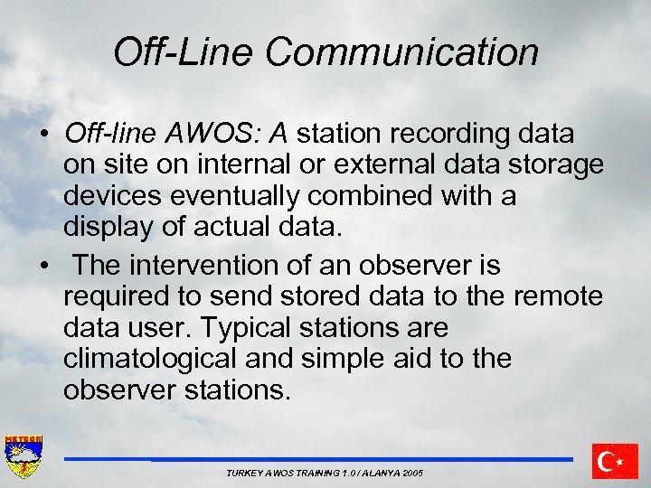 Off-Line Communication • Off-line AWOS: A station recording data on site on internal or