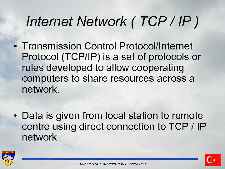 Internet Network ( TCP / IP ) • Transmission Control Protocol/Internet Protocol (TCP/IP) is