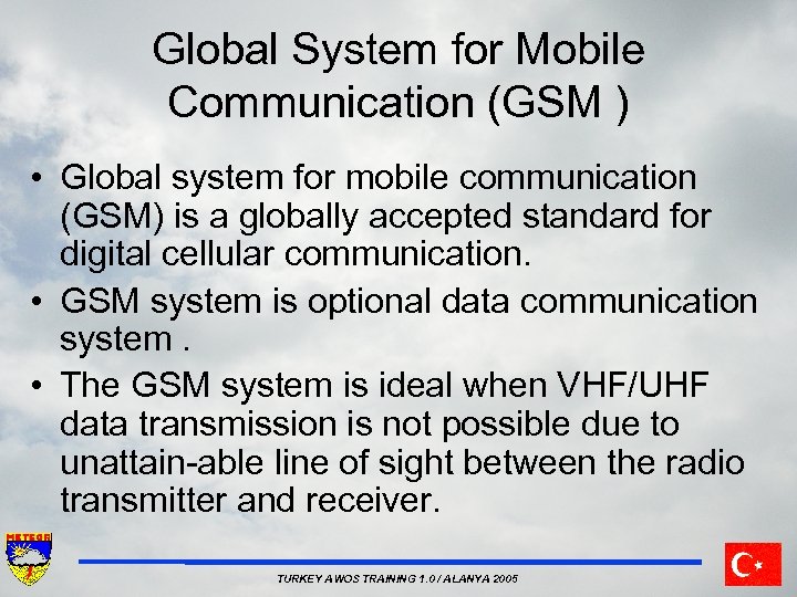 Global System for Mobile Communication (GSM ) • Global system for mobile communication (GSM)