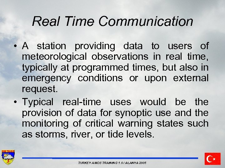 Real Time Communication • A station providing data to users of meteorological observations in