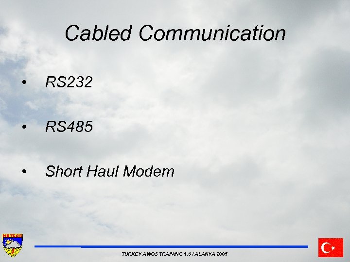 Cabled Communication • RS 232 • RS 485 • Short Haul Modem TURKEY AWOS