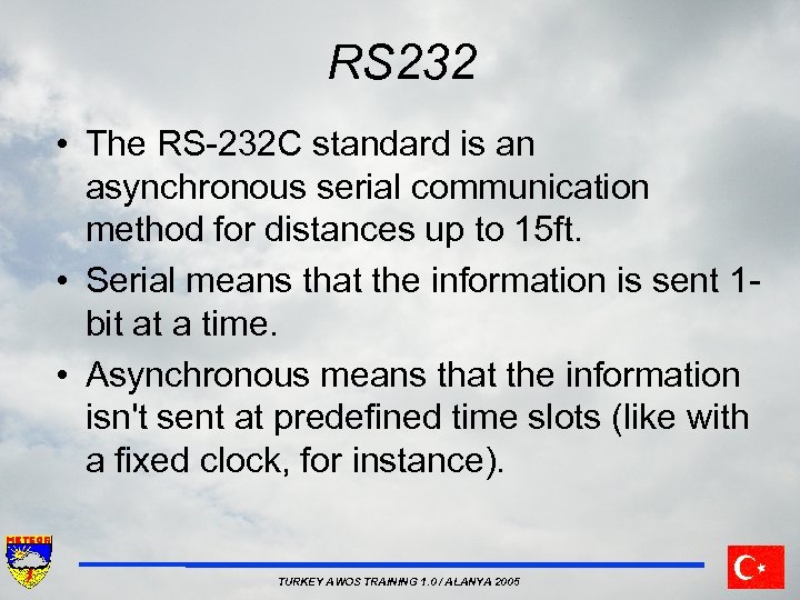 RS 232 • The RS 232 C standard is an asynchronous serial communication method