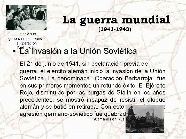 La guerra mundial Hitler y sus generales planeando la operación Barbarroja (1941 -1943) •