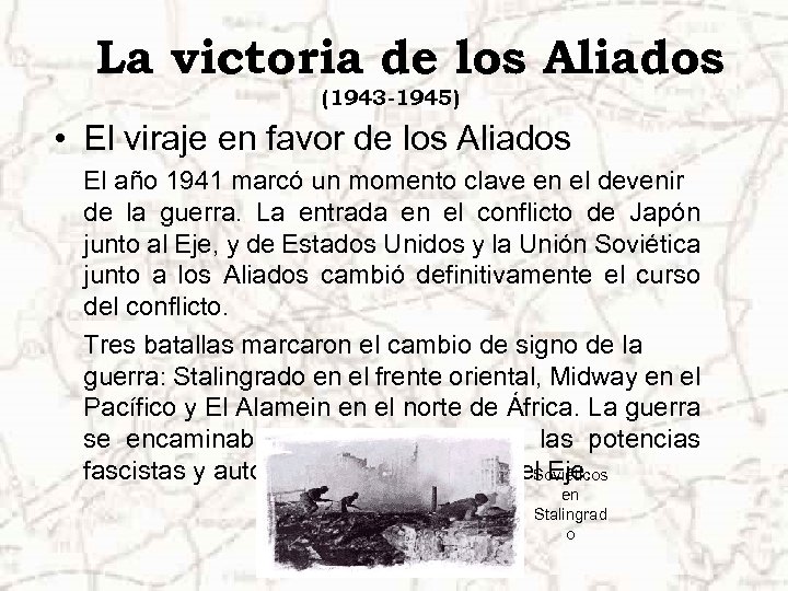 La victoria de los Aliados (1943 -1945) • El viraje en favor de los