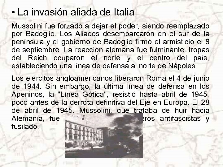  • La invasión aliada de Italia Mussolini fue forzado a dejar el poder,