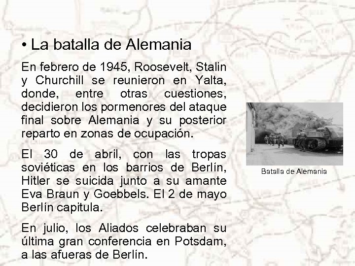  • La batalla de Alemania En febrero de 1945, Roosevelt, Stalin y Churchill