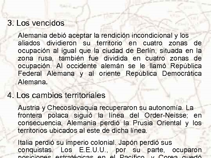 3. Los vencidos Alemania debió aceptar la rendición incondicional y los aliados dividieron su