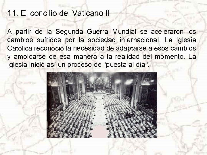 11. El concilio del Vaticano II A partir de la Segunda Guerra Mundial se