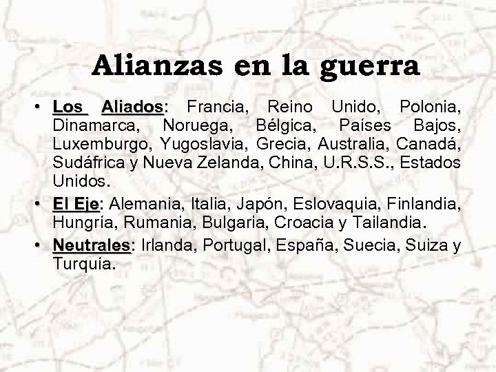 Alianzas en la guerra • Los Aliados: Francia, Reino Unido, Polonia, Aliados Dinamarca, Noruega,