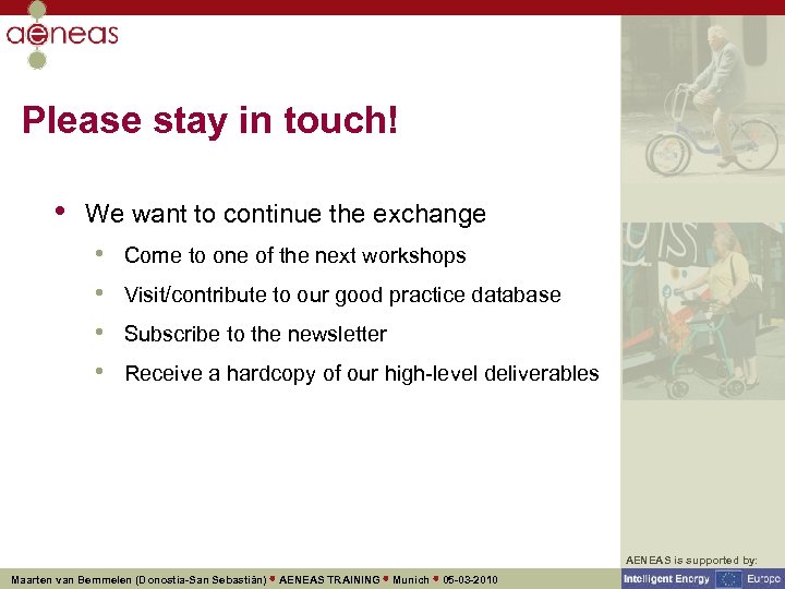 Please stay in touch! • We want to continue the exchange • • Come