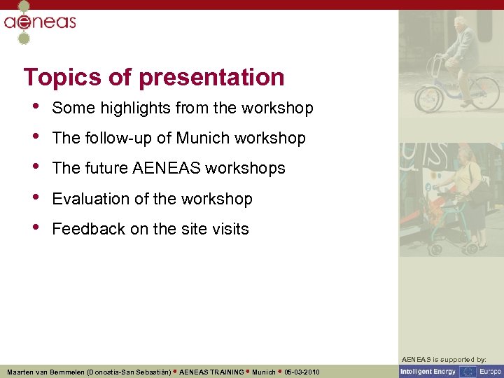 Topics of presentation • • • Some highlights from the workshop The follow-up of