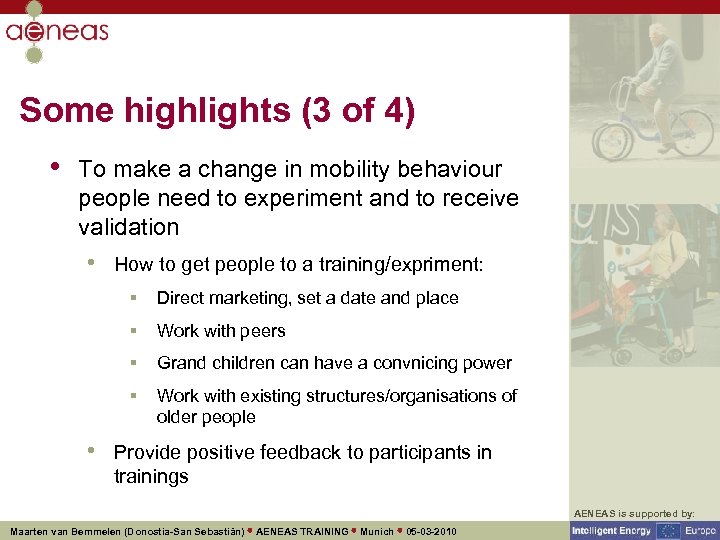 Some highlights (3 of 4) • To make a change in mobility behaviour people