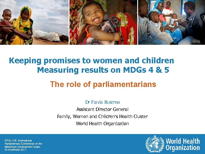 Keeping promises to women and children Measuring results on MDGs 4 & 5 The