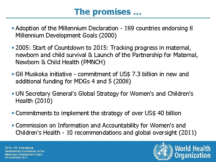 The promises … § Adoption of the Millennium Declaration - 189 countries endorsing 8