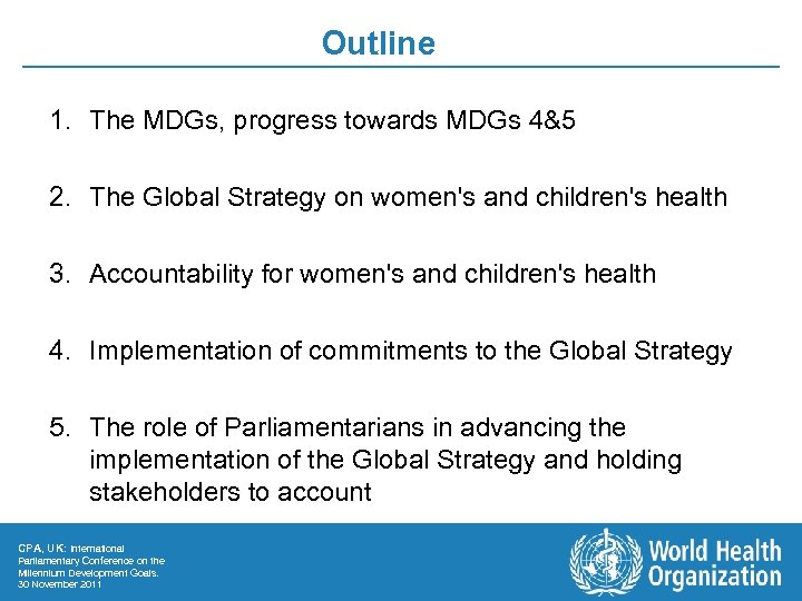 Outline 1. The MDGs, progress towards MDGs 4&5 2. The Global Strategy on women's