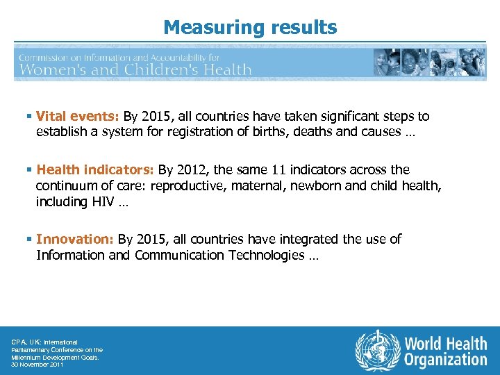 Measuring results § Vital events: By 2015, all countries have taken significant steps to