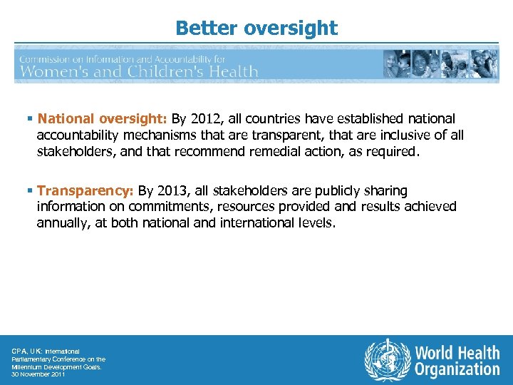 Better oversight § National oversight: By 2012, all countries have established national accountability mechanisms