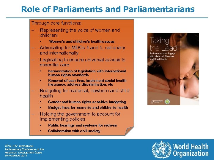 Role of Parliaments and Parliamentarians Through core functions: – Representing the voice of women