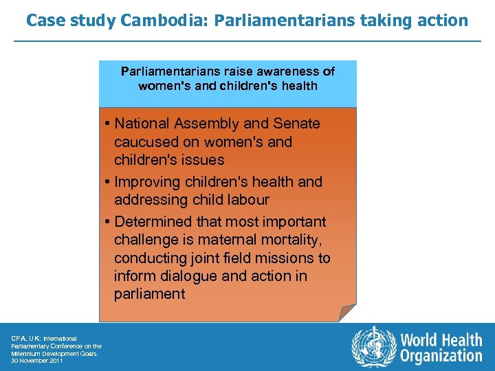 Case study Cambodia: Parliamentarians taking action Parliamentarians raise awareness of women's and children's health