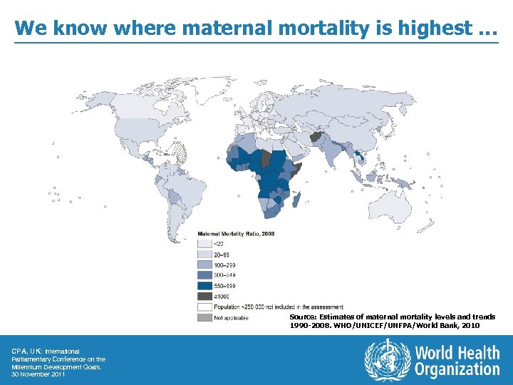 We know where maternal mortality is highest … Source: Estimates of maternal mortality levels