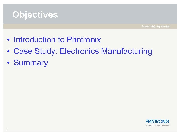 Objectives • Introduction to Printronix • Case Study: Electronics Manufacturing • Summary 2 