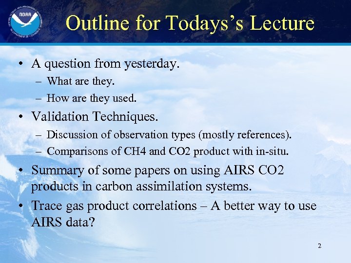 Outline for Todays’s Lecture • A question from yesterday. – What are they. –