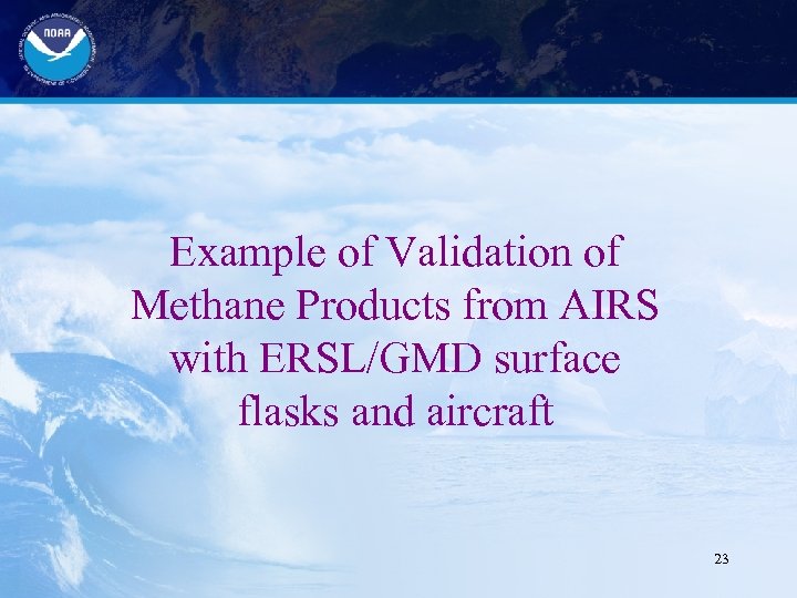 Example of Validation of Methane Products from AIRS with ERSL/GMD surface flasks and aircraft