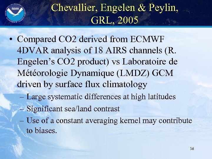 Chevallier, Engelen & Peylin, GRL, 2005 • Compared CO 2 derived from ECMWF 4