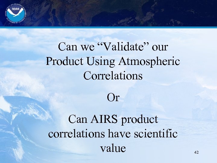 Can we “Validate” our Product Using Atmospheric Correlations Or Can AIRS product correlations have