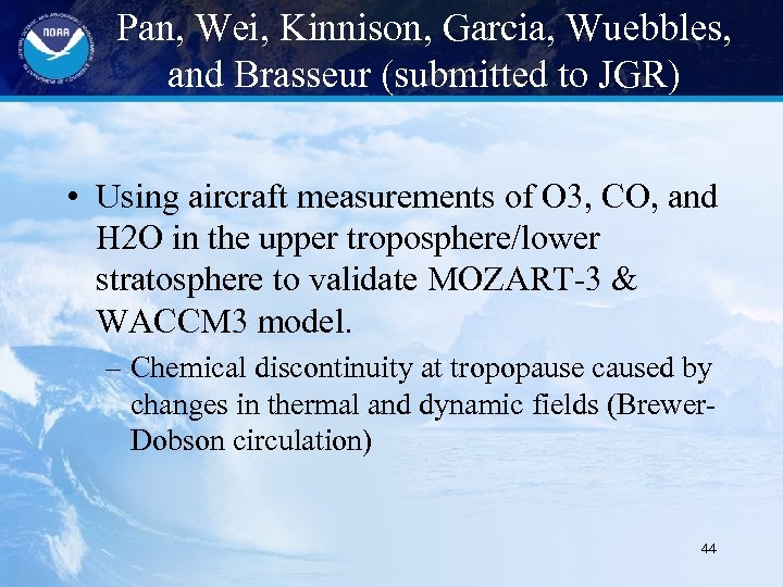 Pan, Wei, Kinnison, Garcia, Wuebbles, and Brasseur (submitted to JGR) • Using aircraft measurements