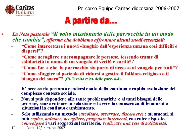 Percorso Equipe Caritas diocesana 2006 -2007 A partire da… • La Nota pastorale “Il