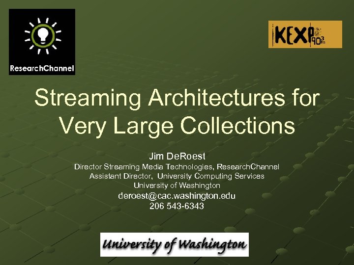 Streaming Architectures for Very Large Collections Jim De. Roest Director Streaming Media Technologies, Research.