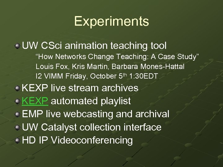 Experiments UW CSci animation teaching tool “How Networks Change Teaching: A Case Study” Louis