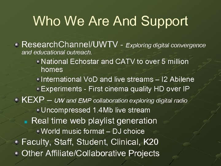 Who We Are And Support Research. Channel/UWTV - Exploring digital convergence and educational outreach.